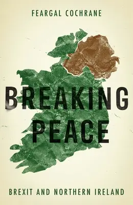 Rompiendo la paz: Brexit e Irlanda del Norte - Breaking Peace: Brexit and Northern Ireland