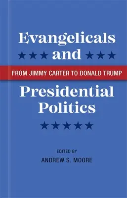 Evangélicos y política presidencial: De Jimmy Carter a Donald Trump - Evangelicals and Presidential Politics: From Jimmy Carter to Donald Trump
