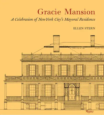 Mansión Gracie: Una celebración de la residencia del alcalde de Nueva York - Gracie Mansion: A Celebration of New York City's Mayoral Residence