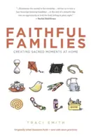 Familias fieles: Crear momentos sagrados en casa - Faithful Families: Creating Sacred Moments at Home