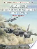 Mosquito Bomber/Fighter-Bomber Units of World War 2 (Unidades de bombarderos y cazabombarderos Mosquito de la Segunda Guerra Mundial) - Mosquito Bomber/Fighter-Bomber Units of World War 2