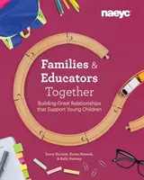 Familias y educadores juntos: Construyendo grandes relaciones que apoyan a los niños pequeños - Families and Educators Together: Building Great Relationships That Support Young Children