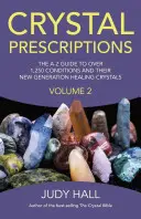 Recetas Cristalinas, Volumen 2: Guía A-Z de más de 1.250 afecciones y sus piedras curativas de nueva generación - Crystal Prescriptions, Volume 2: The A-Z Guide to More Than 1,250 Conditions and Their New Generation Healing Stones