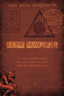 Magia Baja: Todo está en tu cabeza... No tienes ni idea de lo grande que es tu cabeza - Low Magick: It's All in Your Head ... You Just Have No Idea How Big Your Head Is