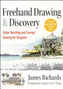 Dibujo a mano alzada y descubrimiento: Dibujo urbano y conceptual para diseñadores - FreeHand Drawing and Discovery: Urban Sketching and Concept Drawing for Designers