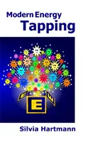 Modern Energy Tapping MET - Aprovechar el poder de lo positivo para la salud, la riqueza y la felicidad - Modern Energy Tapping MET - Engaging The Power Of The Positives For Health, Wealth & Happiness