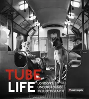 La vida en el metro: El metro de Londres en fotografías - Tube Life: London's Underground in Photographs