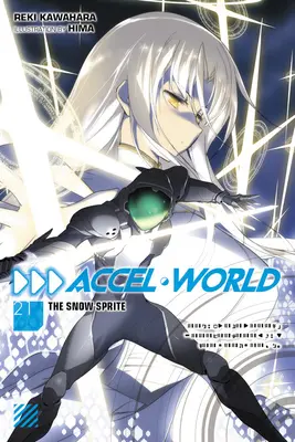 Accel World, Vol. 21 (Novela Ligera): The Snow Sprite - Accel World, Vol. 21 (Light Novel): The Snow Sprite