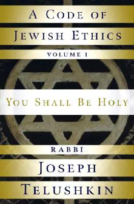 Código de Ética Judía: Volumen 1: Serás Santo - A Code of Jewish Ethics: Volume 1: You Shall Be Holy