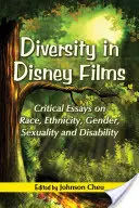 La diversidad en las películas Disney: Ensayos críticos sobre raza, etnia, género, sexualidad y discapacidad - Diversity in Disney Films: Critical Essays on Race, Ethnicity, Gender, Sexuality and Disability