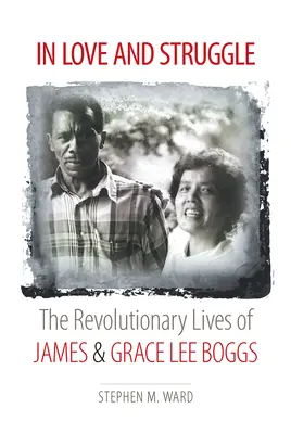 En amor y lucha: La vida revolucionaria de James y Grace Lee Boggs - In Love and Struggle: The Revolutionary Lives of James and Grace Lee Boggs