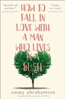 Cómo enamorarse de un hombre que vive en un arbusto - How to Fall in Love with a Man Who Lives in a Bush