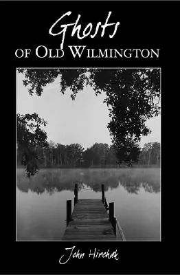 Fantasmas de la antigua Wilmington - Ghosts of Old Wilmington