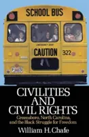 Civilities and Civil Rights: Greensboro, Carolina del Norte, y la lucha de los negros por la libertad - Civilities and Civil Rights: Greensboro, North Carolina, and the Black Struggle for Freedom