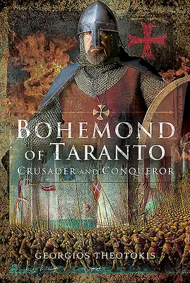 Bohemundo de Tarento: Cruzado y conquistador - Bohemond of Taranto: Crusader and Conqueror