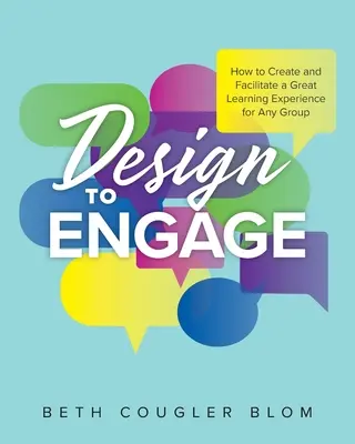 Design to Engage: Cómo crear y facilitar una gran experiencia de aprendizaje para cualquier grupo - Design to Engage: How to Create and Facilitate a Great Learning Experience for Any Group