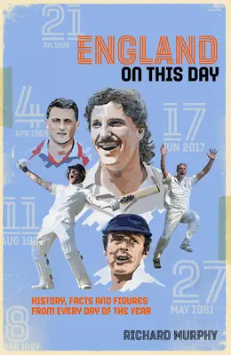 Inglaterra en este día: Cricket: historia de los partidos y datos de cada día del año - England On This Day - Cricket History, Facts & Figures from Every Day of the Year