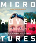 Microaventuras: Descubrimientos locales para grandes escapadas - Microadventures: Local Discoveries for Great Escapes