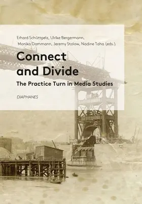 Conectar y dividir: El giro práctico en el estudio de los medios de comunicación - Connect and Divide: The Practice Turn in Media Studies