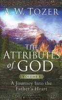 Los atributos de Dios Volumen 1: Un viaje al corazón del Padre - The Attributes of God Volume 1: A Journey Into the Father's Heart