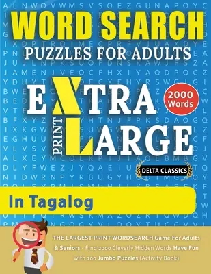 ROMPECABEZAS DE BÚSQUEDA DE PALABRAS EN IMPRESIÓN EXTRA GRANDE PARA ADULTOS EN TAGALOG - Delta Classics - El juego de búsqueda de palabras en IMPRESIÓN MÁS GRANDE para adultos y personas mayores - Encuentre 2000 Cl - WORD SEARCH PUZZLES EXTRA LARGE PRINT FOR ADULTS IN TAGALOG - Delta Classics - The LARGEST PRINT WordSearch Game for Adults And Seniors - Find 2000 Cl