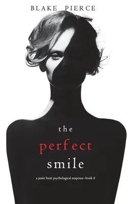 La sonrisa perfecta (Un thriller de suspense psicológico de Jessie Hunt - Libro 4) - The Perfect Smile (A Jessie Hunt Psychological Suspense Thriller-Book Four)