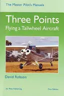 Tres puntos - Pilotar un avión con rueda de cola - Three Points - Flying a Tailwheel Aircraft