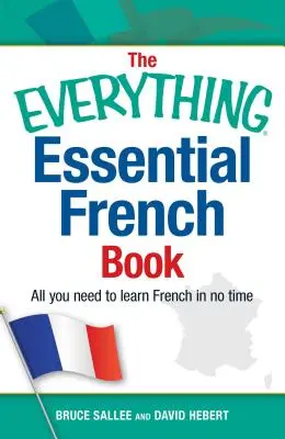 The Everything Essential French Book: Todo lo que necesitas para aprender francés en poco tiempo - The Everything Essential French Book: All You Need to Learn French in No Time