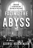 Frente al abismo: literatura y cultura estadounidenses en la década de 1940 - Facing the Abyss: American Literature and Culture in the 1940s