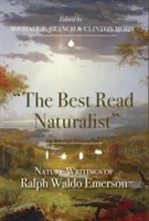 El naturalista mejor leído: Escritos sobre la naturaleza de Ralph Waldo Emerson - The Best Read Naturalist: Nature Writings of Ralph Waldo Emerson