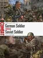 Soldado alemán contra soldado soviético: Stalingrado 1942-43 - German Soldier Vs Soviet Soldier: Stalingrad 1942-43