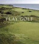 Cincuenta lugares para jugar al golf antes de morir: expertos en golf comparten los mejores destinos del mundo - Fifty Places to Play Golf Before You Die: Golf Experts Share the World's Greatest Destinations