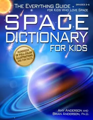 Diccionario del espacio para niños: La guía completa para los niños que aman el espacio - Space Dictionary for Kids: The Everything Guide for Kids Who Love Space