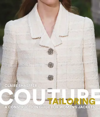 Sastrería de alta costura: Guía de construcción de chaquetas de mujer - Couture Tailoring: A Construction Guide for Women's Jackets