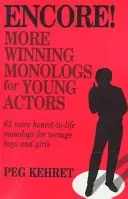 ¡Otra vez! Más monólogos ganadores para actores: 63 monólogos más reales para chicos y chicas adolescentes - Encore! More Winning Monologs for Actors: 63 More Honest-To-Life Monologs for Teenage Boys and Girls