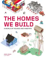 Las casas que construimos - Un mundo de casas y hábitats - Homes We Build - A World of Houses and Habitats