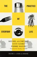 Práctica de la vida cotidiana, 2: Volumen 2: Vivir y cocinar - Practice of Everyday Life, 2: Volume 2: Living and Cooking