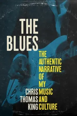 The Blues: La auténtica narración de mi música y mi cultura - The Blues: The Authentic Narrative of My Music and Culture