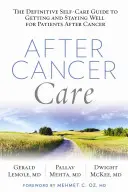 El cuidado después del cáncer: La guía definitiva de autocuidado para conseguir y mantener el bienestar de los pacientes después del cáncer - After Cancer Care: The Definitive Self-Care Guide to Getting and Staying Well for Patients After Cancer