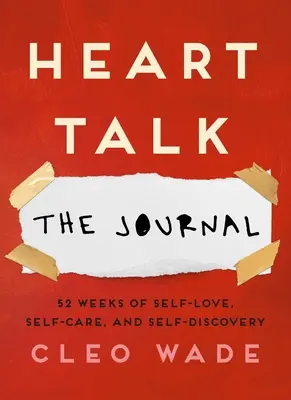 Heart Talk: El Diario: 52 semanas de amor propio, autocuidado y autodescubrimiento - Heart Talk: The Journal: 52 Weeks of Self-Love, Self-Care, and Self-Discovery