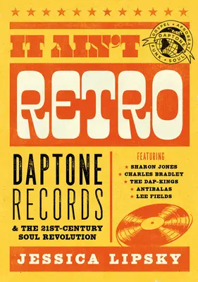 It Ain't Retro: Daptone Records y la revolución soul del siglo XXI - It Ain't Retro: Daptone Records & the 21st-Century Soul Revolution