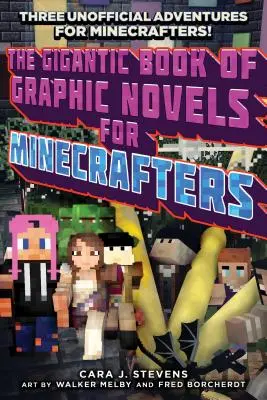 El gigantesco libro de novelas gráficas para minecrafters: Tres aventuras no oficiales - The Gigantic Book of Graphic Novels for Minecrafters: Three Unofficial Adventures