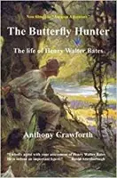 Cazador de mariposas: La vida de Henry Walter Bates - Butterfly Hunter: The Life of Henry Walter Bates