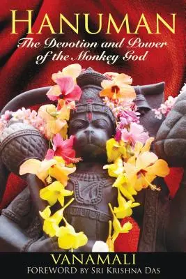 Hanuman: La devoción y el poder del dios mono - Hanuman: The Devotion and Power of the Monkey God