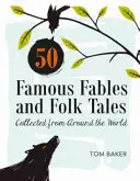 50 Fábulas y cuentos populares famosos: Recopilación de todo el mundo - 50 Famous Fables and Folk Tales: Collected from Around the World