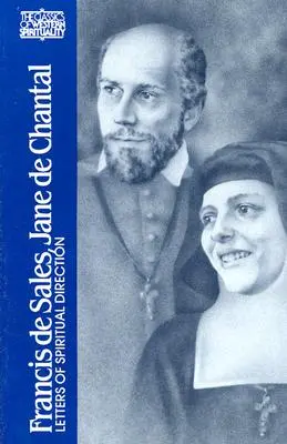 Francisco de Sales, Juana de Chantal: Cartas de dirección espiritual - Francis de Sales, Jane de Chantal: Letters of Spiritual Direction