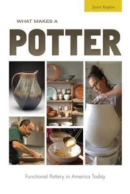 Lo que hace a un alfarero: La cerámica funcional en la América de hoy - What Makes a Potter: Functional Pottery in America Today