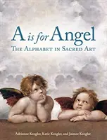 A de Ángel: El alfabeto en el arte sacro - A is for Angel: The Alphabet in Sacred Art