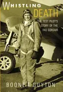 Whistling Death: la historia del piloto de pruebas del F4u Corsair - Whistling Death: the Test Pilot's Story of the F4u Corsair