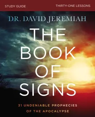 El Libro de las Señales Guía de Estudio: 31 profecías innegables del Apocalipsis - The Book of Signs Study Guide: 31 Undeniable Prophecies of the Apocalypse